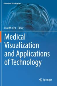 Medical Visualization and Applications of Technology av Paul M. Rea
