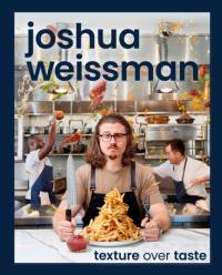 Joshua Weissman: Texture Over Taste av Joshua Weissman