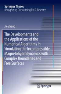 The Developments and the Applications of the Numerical Algorithms in Simulating the Incompressible Magnetohydrodynamics with Complex Boundaries and Free Surfaces av Jie Zhang