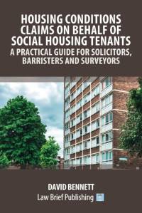 Housing Conditions Claims on Behalf of Social Housing Tenants - A Practical Guide for Solicitors, Barristers and Surveyors av David Bennett