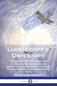 Ludendorff's Own Story av Erich Ludendorff
