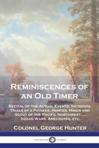 Reminiscences of an Old Timer av Colonel George Hunter