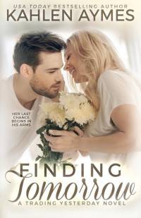 Finding Tomorrow: A Trading Yesterday Novel av Kahlen Aymes