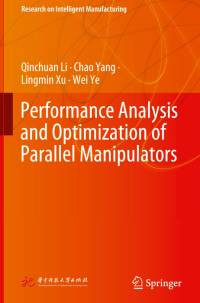 Performance Analysis and Optimization of Parallel Manipulators av Qinchuan Li