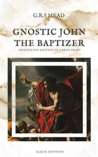 Gnostic John the Baptizer av G. R. S. Mead