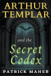 Arthur Templar and the Secret Codex av Patrick Maher