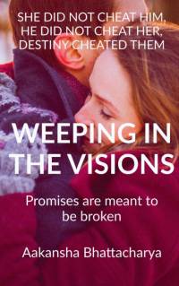 WEEPING IN THE VISIONS av Aakansha Bhattacharya