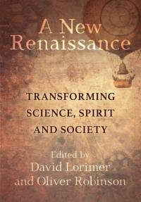 A New Renaissance: Transforming Science, Spirit and Society av David Lorimer