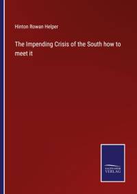 The Impending Crisis of the South how to meet it av Hinton Rowan Helper