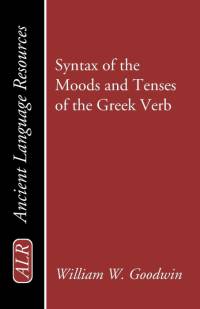 Syntax of the Moods and Tenses of the Greek Verb av William Watson Goodwin