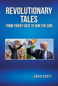 REVOLUTIONARY TALES FROM TRICKY DICK TO DON THE CON av David Scott