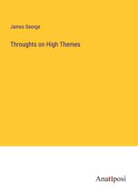 Throughts on High Themes av James George