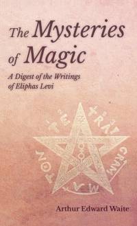 Mysteries of Magic - A Digest of the Writings of Eliphas Levi av Arthur Edward Waite