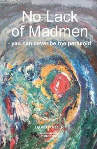 No Lack of Madmen - you can never be too paranoid av David Porter