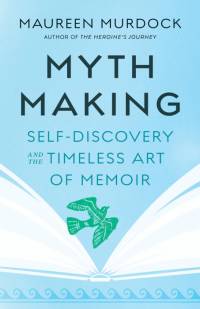 Mythmaking av Maureen Murdock