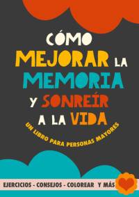 Cómo mejorar la memoria y sonreír a la vida av Grete Garrido