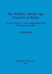 The Neolithic-Bronze Age Transition in Britain av Neil Brodie
