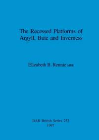 The Recessed Platforms of Argyll, Bute and Inverness av Elizabeth B. Rennie