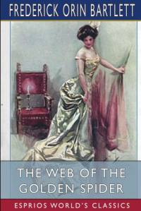 The Web of the Golden Spider (Esprios Classics) av Frederick Orin Bartlett