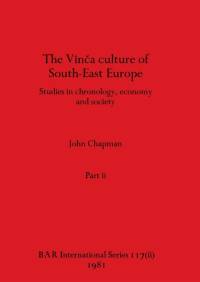 The Vinca culture of South-East Europe, Part ii av John Chapman
