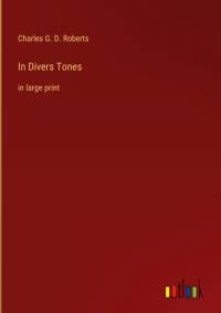 In Divers Tones av Charles G. D. Roberts