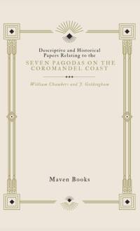Descriptive and Historical Papers Relating to The Seven Pagodas on the Coromandel Coast av William Chambers