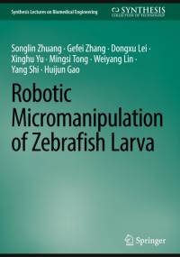 Robotic Micromanipulation of Zebrafish Larva av Huijun Gao