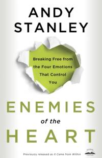 Enemies of the Heart: Breaking Free from the Four Emotions That Control You av Andy Stanley