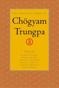 The Collected Works of Chögyam Trungpa, Volume 2: The Path Is the Goal - Training the Mind - Glimpses of Abhidharma - Glimpses of Shunyata - Glimpses av Chogyam Trungpa