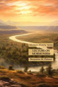 Lecture on Mormonism av Benjamin M. Palmer