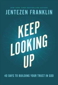 Keep Looking Up - 40 Days to Building Your Trust in God av Jentezen Franklin