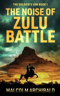 The Noise of Zulu Battle av Malcolm Archibald