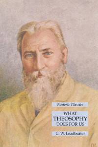 What Theosophy Does for Us av C. W. Leadbeater