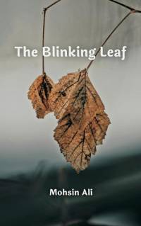The Blinking Leaf av Mohsin Ali