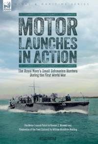 Motor Launches in Action - The Royal Navy's Small Submarine Hunters During the First World War av Gordon S Maxwell