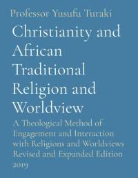 Christianity and African Traditional Religion and Worldview av Yusufu Turaki