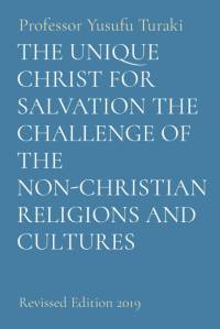 THE UNIQUE CHRIST FOR SALVATION THE CHALLENGE OF THE NON-CHRISTIAN RELIGIONS AND CULTURES av Yusufu Turaki