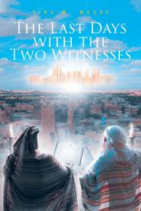 The Last Days with the Two Witnesses av Tina M. Moore