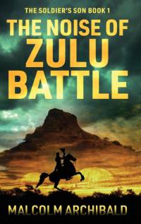 The Noise of Zulu Battle av Malcolm Archibald