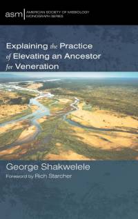 Explaining the Practice of Elevating an Ancestor for Veneration av George Shakwelele