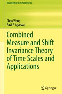 Combined Measure and Shift Invariance Theory of Time Scales and Applications av Ravi P. Agarwal