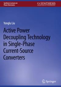 Active Power Decoupling Technology in Single-Phase Current-Source Converters av Yonglu Liu