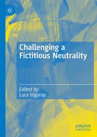 Challenging a Fictitious Neutrality av Luce Irigaray