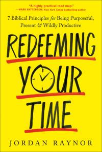 Redeeming Your Time: 7 Biblical Principles for Being Purposeful, Present, and Wildly Productive av Jordan Raynor