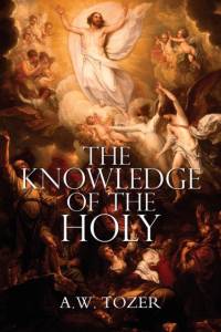 The Knowledge of the Holy by A.W. Tozer av A W Tozer