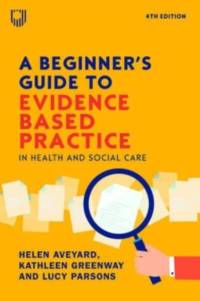 A Beginner's Guide to Evidence-Based Practice in Health and Social Care 4e av Helen Aveyard