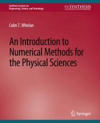 An Introduction to Numerical Methods for the Physical Sciences av Colm T. Whelan