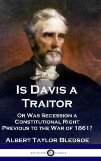 Is Davis a Traitor av Albert Taylor Bledsoe