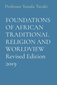 FOUNDATIONS OF AFRICAN TRADITIONAL RELIGION AND WORLDVIEW Revised Edition 2019 av Yusufu Turaki