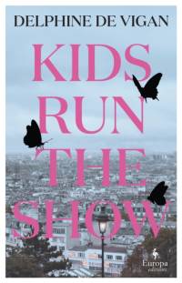 Kids Run the Show av Delphine de Vigan